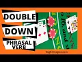 Double Down - Phrasal Verb Common English Phrasal Verb Business English Everyday Vocabulary