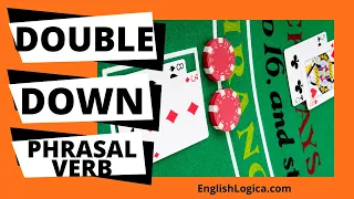 Double Down - Phrasal Verb Common English Phrasal Verb Business English Everyday Vocabulary
