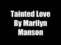 Tainted Love-Marilyn Manson Lyrics