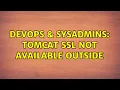 DevOps SysAdmins Tomcat SSL not available outside