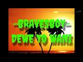 Download Lagu BRAVESBOY - DEWE YO WANI- (LIRIK)