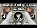 DJ KATANYA CINTA TAK BUTUH RUPA TAPI NYATANYA SEMUA ITU DUSTA - DJ VIRAL TIKTOK TERBARU 2025 