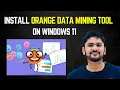 How to install Orange Data Mining tool in Windows 11 Orange Complete Installation Guide
