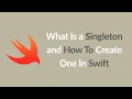 What Is a Singleton and How To Create One In Swift