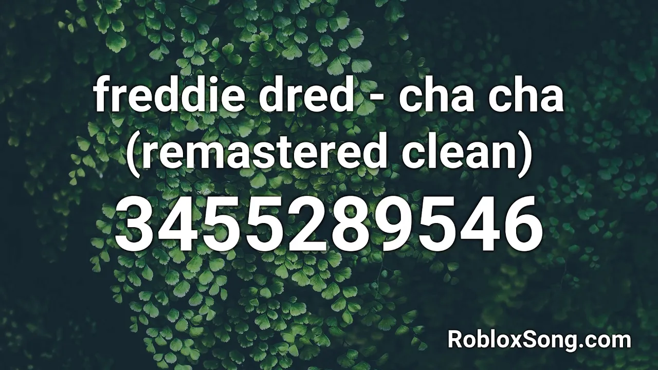 freddie dred - cha cha (remastered clean) Roblox ID - Roblox Music Code