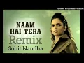 Download Lagu Naam Hai Tera Tera Hindi Song 2023 Remix Dj Sohit Nandha
