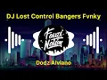 Download Lagu DJ LOST CONTROL BANGERS FVNKY - DODZ ALVIANO