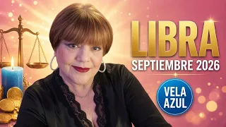 LIBRA SEPTIEMBRE 2026 ⚖️ Dinero en casa, amor nuevo y vela azul