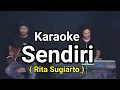 Download Lagu KARAOKE - SENDIRI ( Rita Sugiarto )