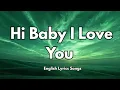 Download Lagu Hi Baby I Love You 💋(Lyrics) New Best Love Romantic English Songs 2025