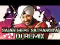 Download Lagu Sajan Mere Satrangiya Dj Remix Song, Punjabi Song Remix