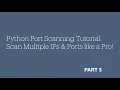 Python Port Scanning Tutorial Scan Multiple IPs Ports like a Pro - Part 5