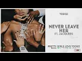 Toosii - "Never Leave Her" Ft. Jacquees (Pretty Girls Love Toosii)