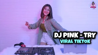 Download DJ VIRAL !!! PINK - TRY X BUMBUM (DJ IMUT REMIX) MP3