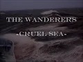 The Wanderers - Cruel Sea