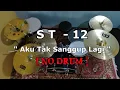 Download Lagu ST -12  - ATSL (Aku Tak Sanggup Lagi) | (NO SOUND DRUM)