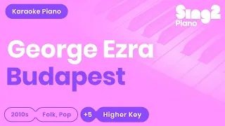 George Ezra - Budapest (Higher Key) Karaoke Piano