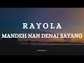 Download Lagu RAYOLA  - MANDEH NAN DENAI SAYANG || LIRIK LAGU MINANG