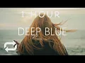 Download Lagu [1 HOUR] William Black - Deep Blue (Lyrics) ft Monika Santucci
