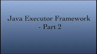 Java - Executor Service Executor Framework