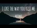 Download Lagu ARTEMAS - I Like The Way You Kiss Me - Extended