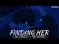 Download Lagu Finding Her (Slowed + Reverb) | Kushagra | Vanshika Kashyap | Bharath | VR Lofilax