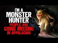 Download Lagu I'm a Monster Hunter. People Are Going MISSING in the Appalachian Mountains.