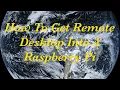 How To Get Remote Desktop or VNC To Work On A Raspberry Pi This Way Works