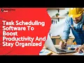 Task Scheduling Software To Boost Productivity And Stay Organized