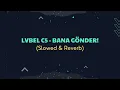 Lvbel C5 x RAF Camora - BANA GÖNDER! (Slowed+Reverb)