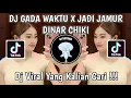Lagu DJ GADA WAKTU X JADI JAMUR BY DINAR CHIKI SLOWED | DJ KECIL KECIL SUDAH JADI JAMUR VIRAL TIK TOK!