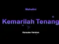 MAHALINI - KEMARILAH TENANG (Karaoke Version by QraOke)