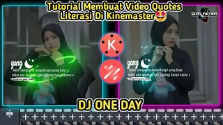 Download Cara Membuat video Quotes Literasi di Kinemaster |Dj One Day (Slow)🤩 MP3