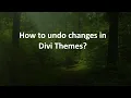 How to undo changes in Divi Themes