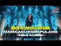 Lagu Beneran Merinding! Mama Aku Ingin Pulang - Nike Ardilla | Slow Rock Orchestra Cover