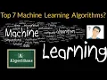 Top 7 Machine Learning Algorithms every beginner should know