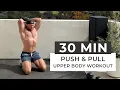 30 Min Complete Upper Body Push Pull Dumbbell Workout