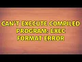 Ubuntu Can t execute compiled program Exec format error