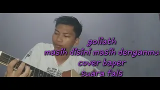 Download GOLIATH - MASIH DISINI MASIH DENGANMU // COVER SUARA FALS MP3