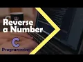 C Programming Tutorial - How to Reverse a Number