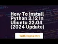 How to install python 3 12 in ubuntu 22 04 2024 update