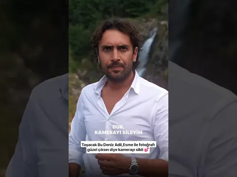 Taşacak Bu Deniz Esme ile fotoğrafı güzel çeksin diye kamerayı sildi/ Ulaş Tuna Astepe,Deniz Baysal