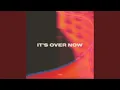 Download Lagu It's Over Now