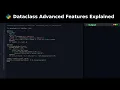Dataclass Advanced Features Explained
