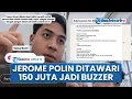 Download Lagu Jerome Polin Akui Ditawari Jadi Buzzer Pemerintah dengan Upah Rp 150 Juta, Diminta Buat Ajakan Damai