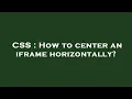 CSS How to center an iframe horizontally