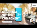 Mengenal Switch Component - Tutorial React Native 2021
