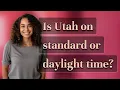 Is Utah on standard or daylight time