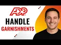 How to Handle Garnishments in ADP Easily Step-by-Step