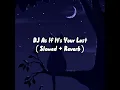 Download Lagu DJ As If It's Your Last ( Slowed + Reverb )